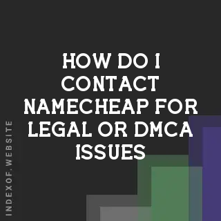 How do I contact Namecheap for legal or DMCA issues? Banners